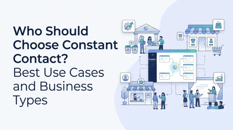 Who Should Choose Constant Contact? Best Use Cases and Business Types